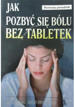Jak pozbyć się bólu bez tabletek
