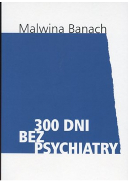 300 dni bez psychiatry