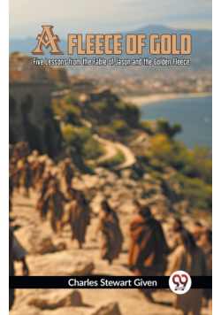 A Fleece Of Gold Five Lessons From The Fable Of Jason And The Golden Fleece