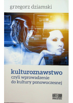 Kulturoznawstwo czyli wprowadzenie do kultury