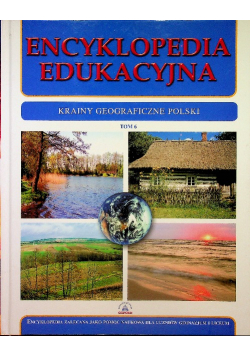 Encyklopedia edukacyjna Tom 6 Krainy geograficzne Polski