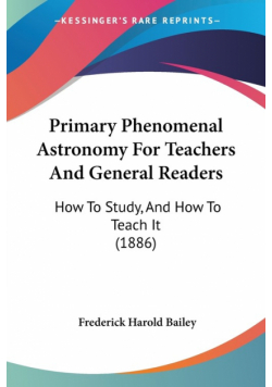 Primary Phenomenal Astronomy For Teachers And General Readers