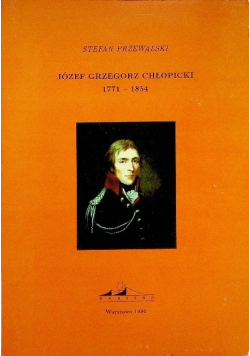 Józef Grzegorz Chłopicki 1771 - 1854