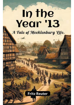 In The Year '13 A Tale Of Mecklenburg Life