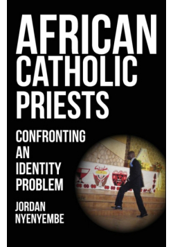 African Catholic Priests. Confronting an Identity Problem