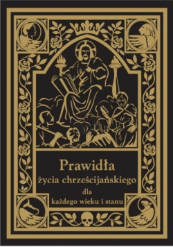 Prawidła życia chrześcijańskiego dla każdego wieku i stanu
