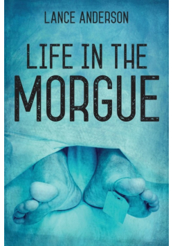 Life in the Morgue