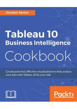 Tableau 10 Business Intelligence Cookbook