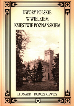 Dwory Polskie W Wielkiem Księstwie Poznańskiem