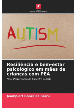 Resiliência e bem-estar psicológico em mães de crianças com PEA
