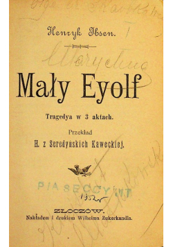 Mały Eyolf/ Rosmersholm/W dniu Zmartwychwstania / Mistrz solness 1902 r.