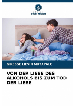 Von Der Liebe Des Alkohols Bis Zum Tod Der Liebe