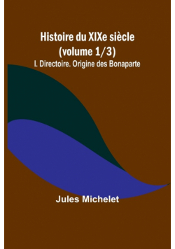 Histoire du XIXe siècle (volume 1/3)