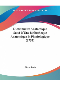 Dictionnaire Anatomique Suivi D'Une Bibliotheque Anatomique Et Physiologique (1753)