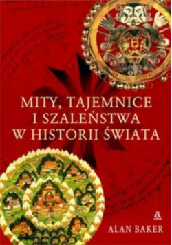 Mity tajemnice i szaleństwa w historii świata