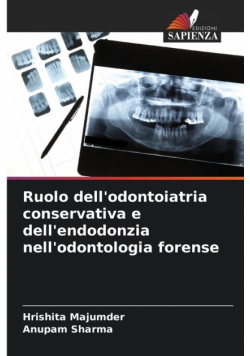 Ruolo dell'odontoiatria conservativa e dell'endodonzia nell'odontologia forense