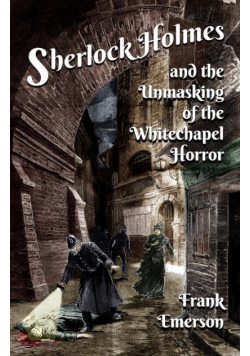 Sherlock Holmes and The Unmasking of the Whitechapel Horror