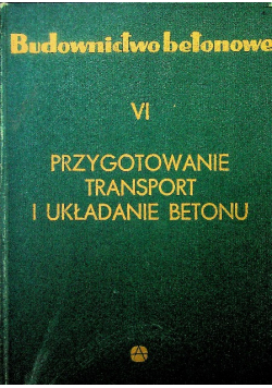 Przygotowanie transport i układnie betonu