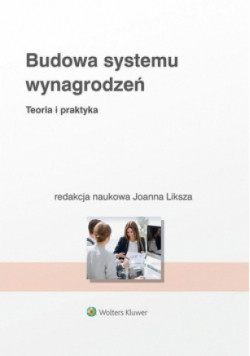Budowa systemu wynagrodzeń Teoria i praktyka