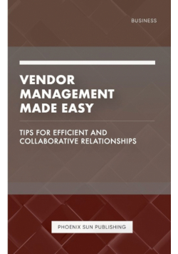 Vendor Management Made Easy - Tips for Efficient and Collaborative Relationships