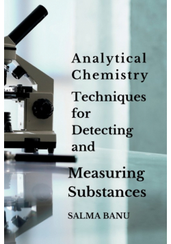 Analytical Chemistry Techniques for Detecting and Measuring Substances.