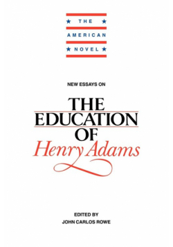 New Essays on the Education of Henry Adams