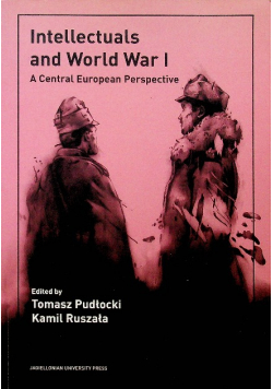 Intellectuals and World War I A Central European Perspective