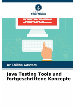 Java Testing Tools und fortgeschrittene Konzepte