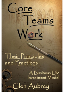 Core Teams Work Their Principles and Practices