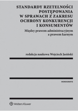 Standardy rzetelności postępowania w sprawach z zakresu ochrony konkurencji i konsumentów