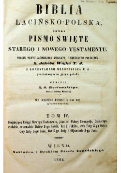 Biblia łacińsko polska czyli Pismo Święte Starego i Nowego Testamentu Tom IV 1864 r.