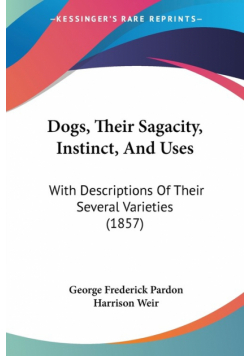 Dogs, Their Sagacity, Instinct, And Uses