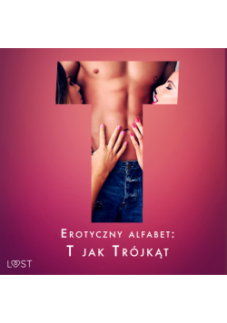 Erotyczny alfabet: T jak Trójkąt - zbiór opowiadań