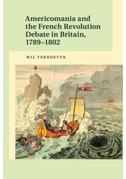 Americomania and the French Revolution Debate in Britain, 1789-1802