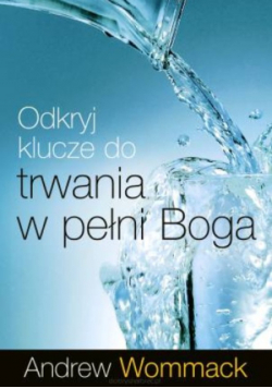 Odkryj klucze do trwania w pełni Boga