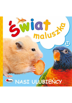 Nasi ulubieńcy. Świat maluszka