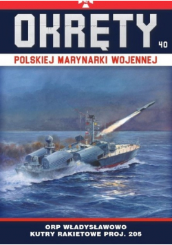 Okręty Polskiej Marynarki Wojennej Tom 40 ORP Władysławowo kutry rakietowe proj 205