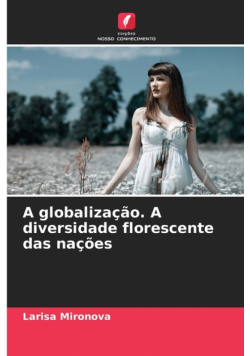 A globalização. A diversidade florescente das nações