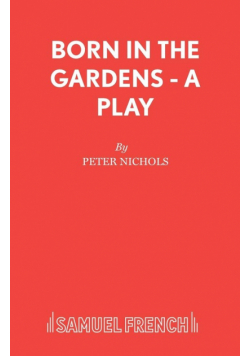 Born in the Gardens - A Play