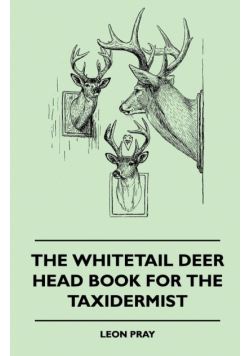 The Whitetail Deer Head Book for the Taxidermist