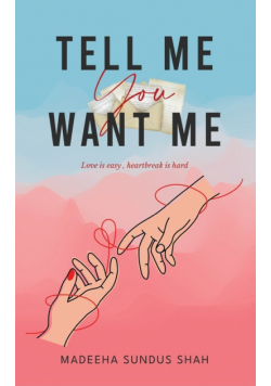 Tell me you want me