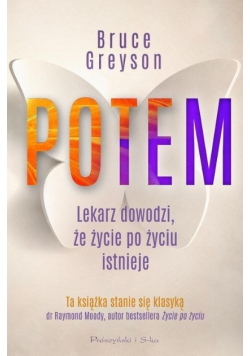 Potem Lekarz dowodzi że życie po życiu istnieje