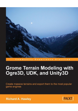 Grome Terrain Modeling with Ogre3d, Udk, and Unity3d