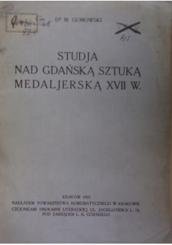 Studja nad gdańską sztuką medaljerską XVII w. , 1925r.