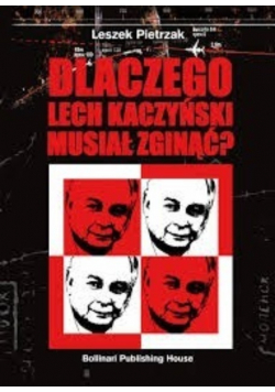 Dlaczego Lech Kaczyński Musiał Zginąć