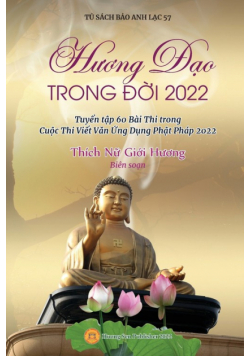 Hương Đạo Trong Đời 2022 (Tuyển tập 60 Bài Thi trong Cuộc Thi Viết Văn Ứng Dụng Phật Pháp 2022)