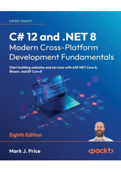 C# 12 and .NET 8 - Modern Cross-Platform Development Fundamentals - Eighth Edition