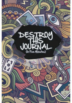 Destroy This Journal (In Five Minutes)