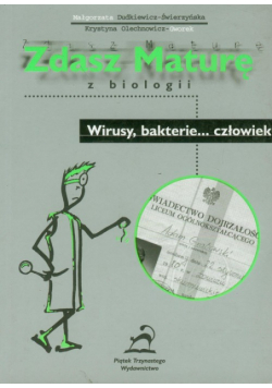 Zdasz maturę z biologii. Wirusy bakterie...człowiek