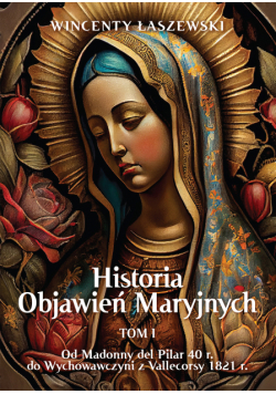 Historia Objawień Maryjnych Tom 1
